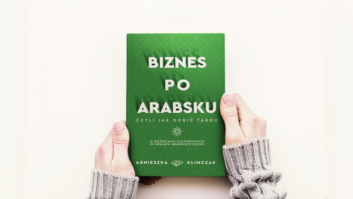„Biznes po Arabsku – czyli jak dobić targu. O różnicach kulturowych w krajach arabskich Bliskiego Wschodu” pierwsza książka Agnieszki Klimczak